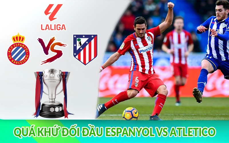 Quá khứ đối đầu Espanyol vs Atletico