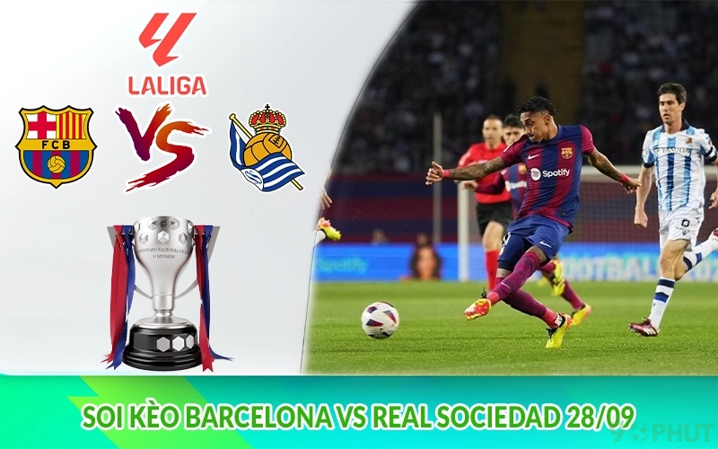 Soi kèo Barcelona vs Real Sociedad 28/09