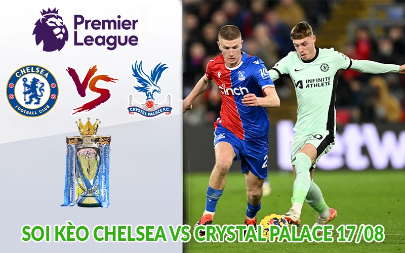 Soi kèo Chelsea vs Crystal Palace 17-08