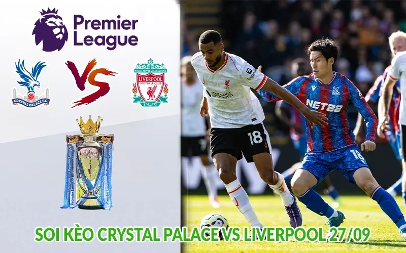 Soi kèo Crystal Palace vs Liverpool 27/09