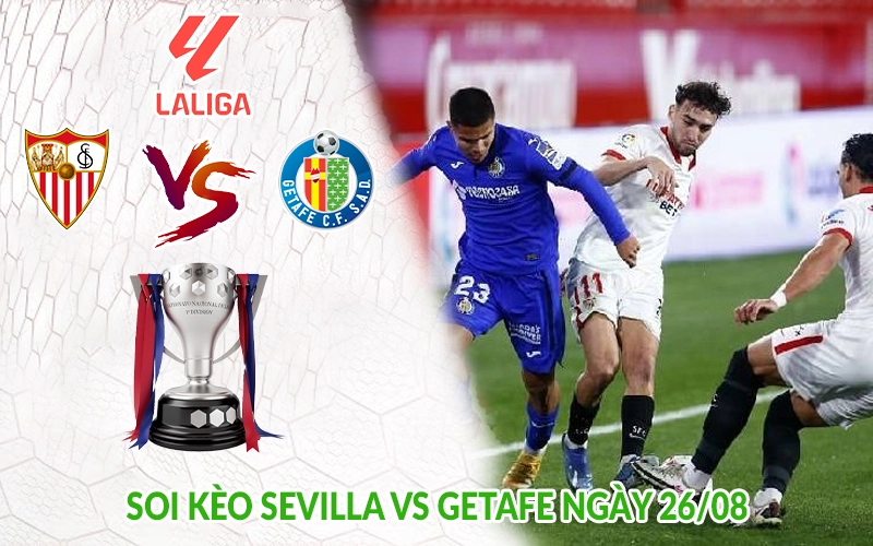 Soi kèo Sevilla vs Getafe ngày 26-08