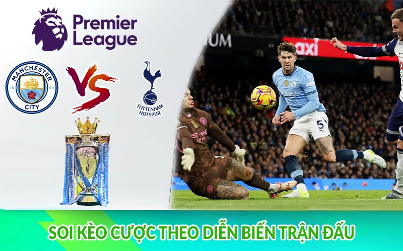 Soi kèo cược theo diễn biến trận đấu