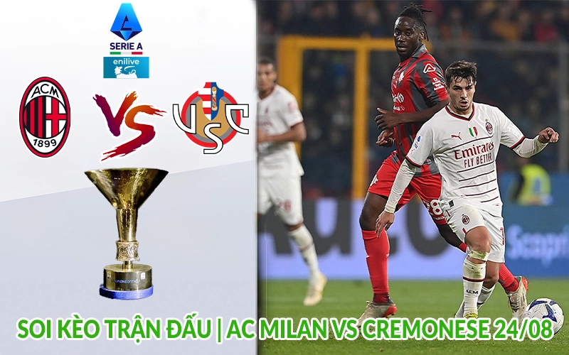 Soi kèo trận đấu AC Milan vs Cremonese 24-08