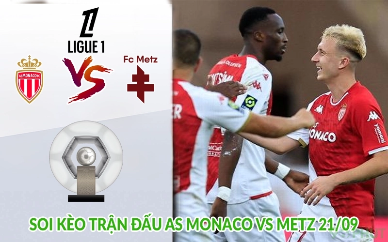 Soi kèo trận đấu AS Monaco vs Metz 21/09