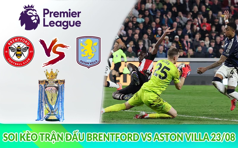 Soi kèo trận đấu Brentford vs Aston Villa 23-08