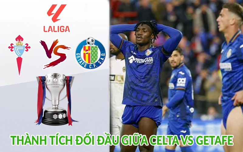 Thành tích đối đầu giữa Celta vs Getafe
