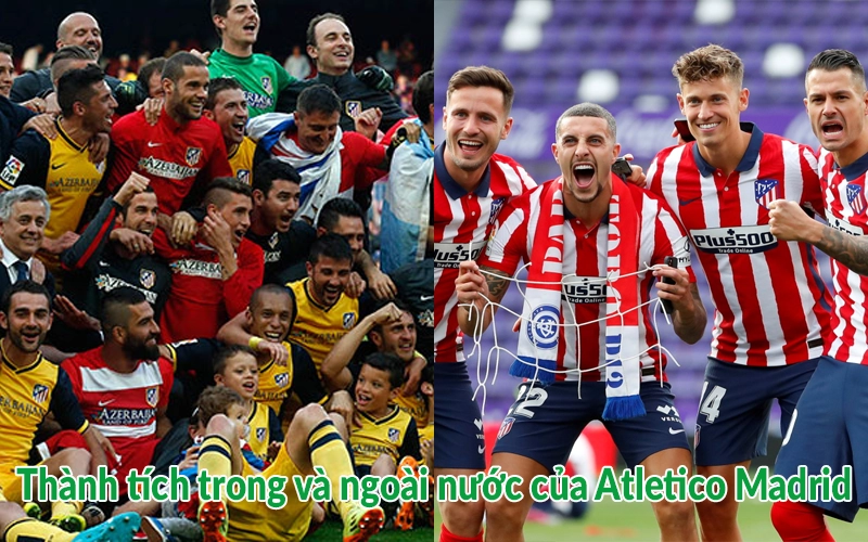 Thành tích trong và ngoài nước của Atletico Madrid