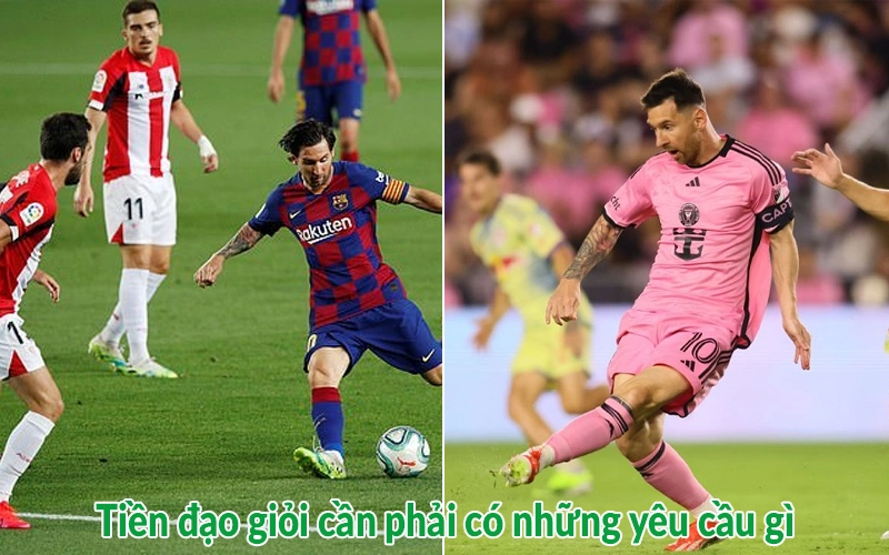 Tiền đạo giỏi cần phải có những yêu cầu gì