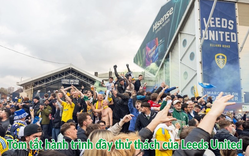 Tóm tắt hành trình đầy thử thách của Leeds United