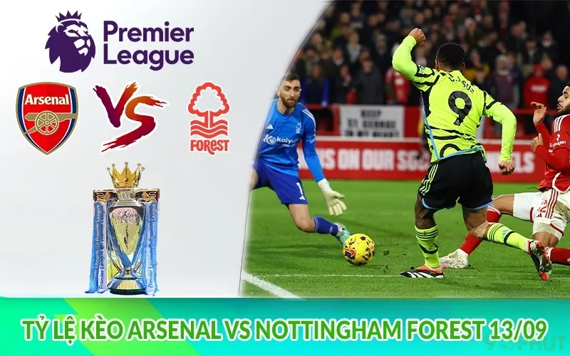 Tỷ lệ kèo Arsenal vs Nottingham Forest 13-09