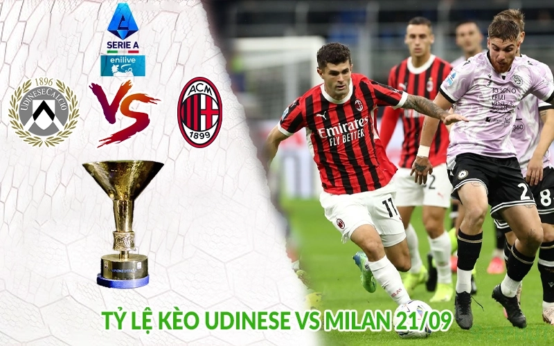 Tỷ lệ kèo Udinese vs Milan 21/09