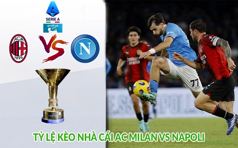 Tỷ lệ kèo nhà cái AC Milan vs Napoli