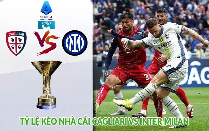 Tỷ lệ kèo nhà cái Cagliari vs Inter Milan