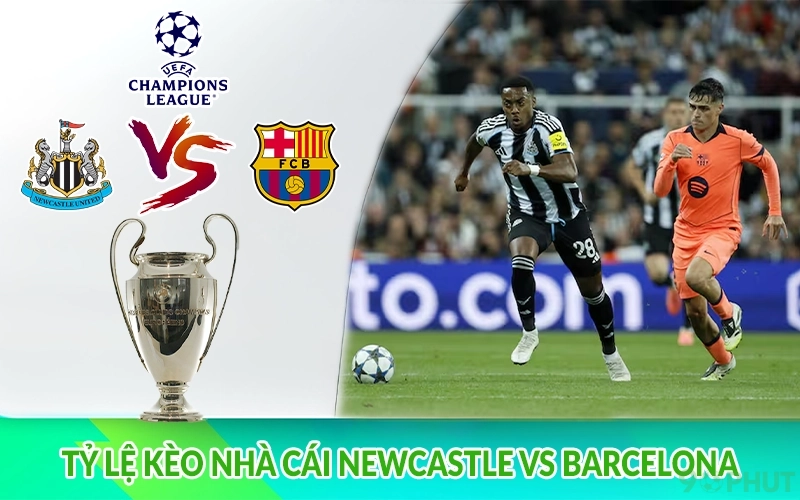 Tỷ lệ kèo nhà cái Newcastle vs Barcelona