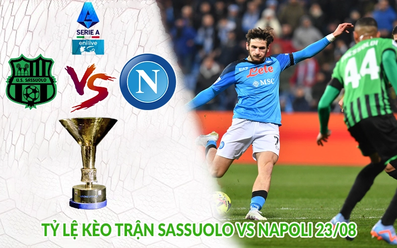 Tỷ lệ kèo trận Sassuolo vs Napoli 23-08