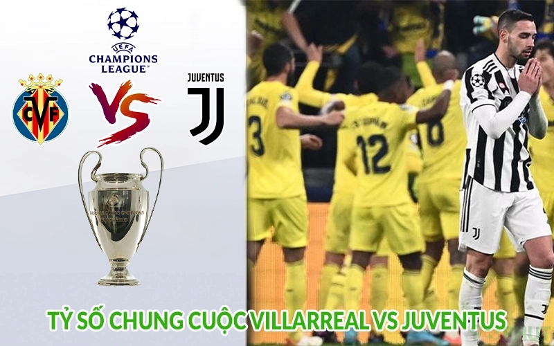 Tỷ số chung cuộc Villarreal vs Juventus