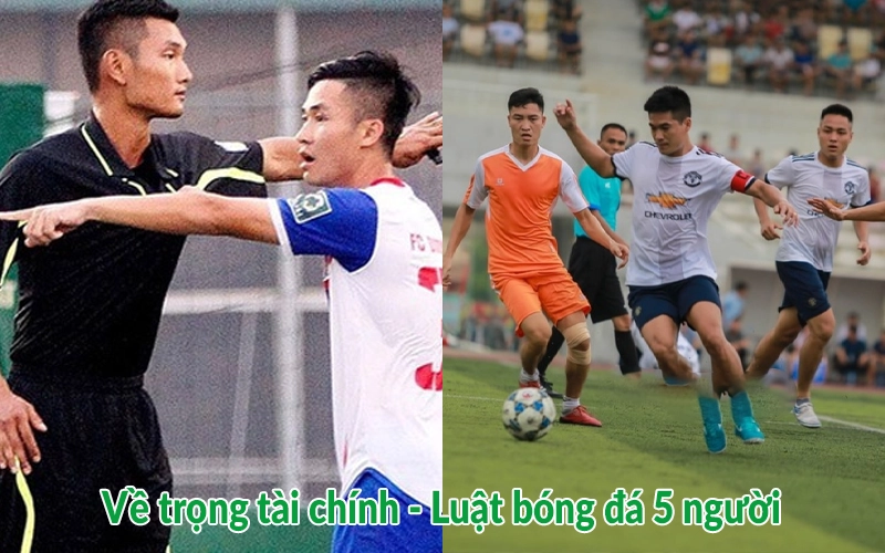 Về trọng tài chính - Luật bóng đá 5 người
